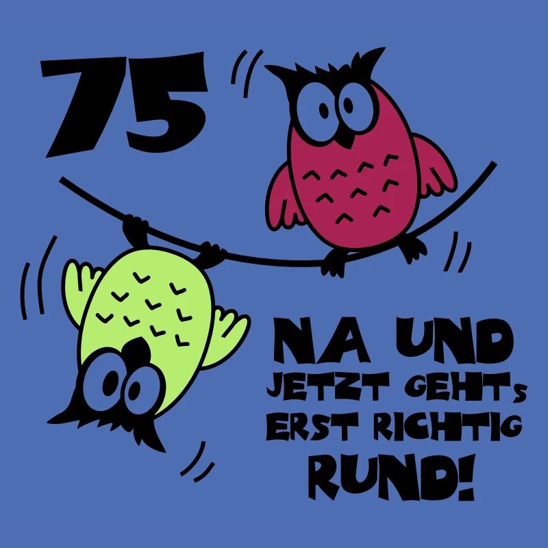 75. Geburtstag - Eulen "na und"