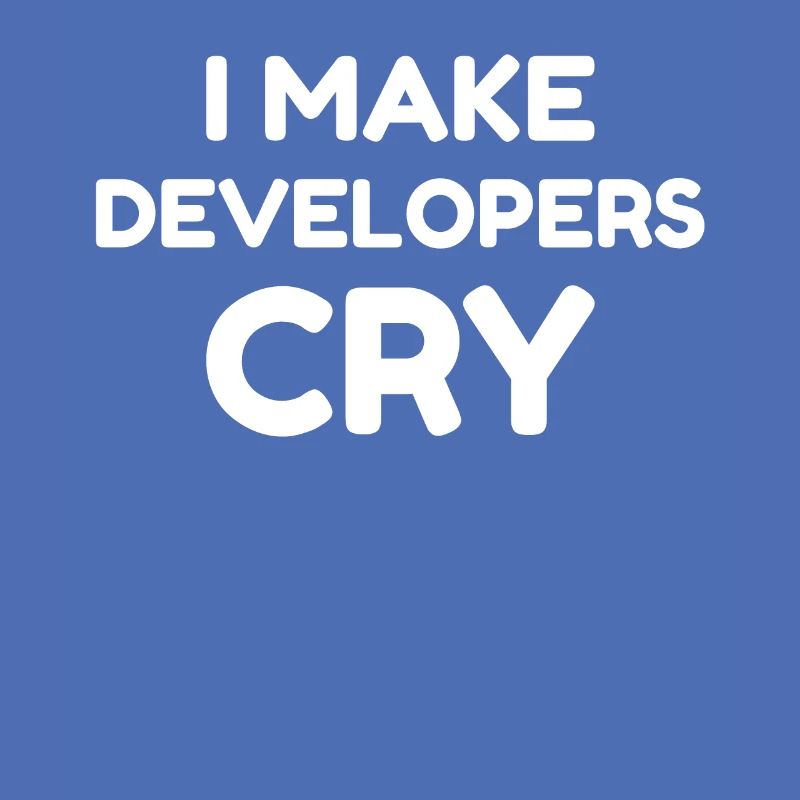 QA Engineer Funny I Make Developers Cry design tee