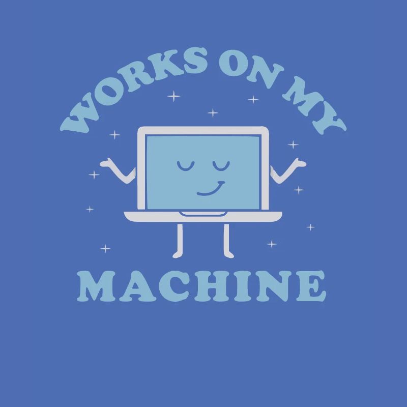 Works On My Machine Funny Programmer Software