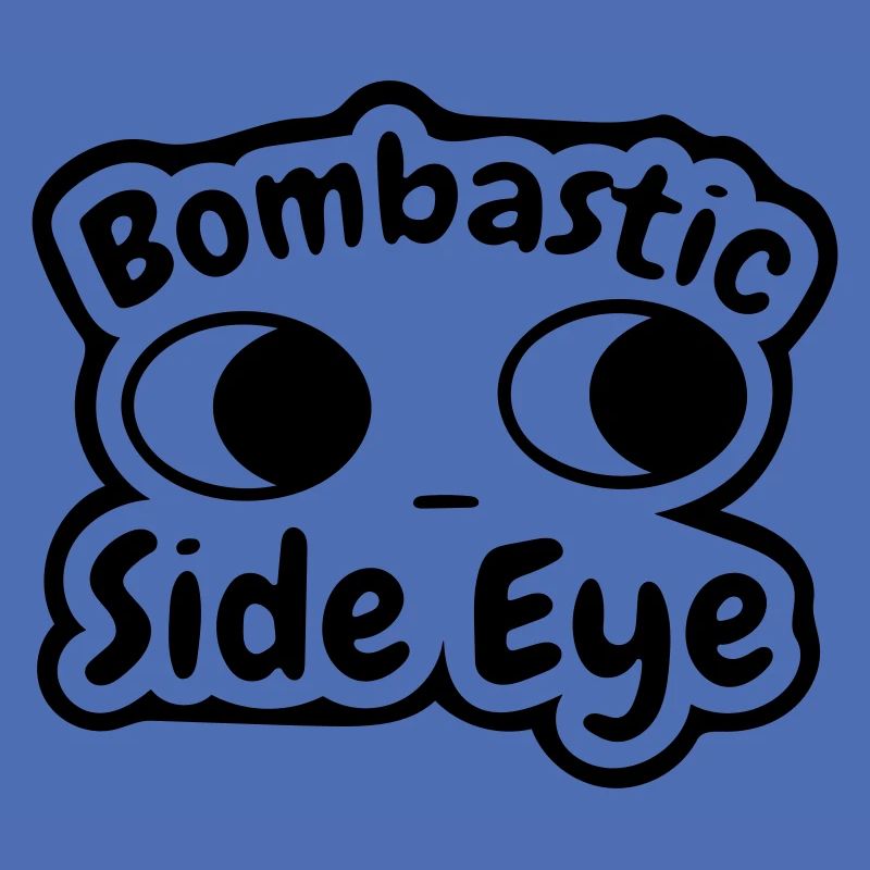 bombastic side eye