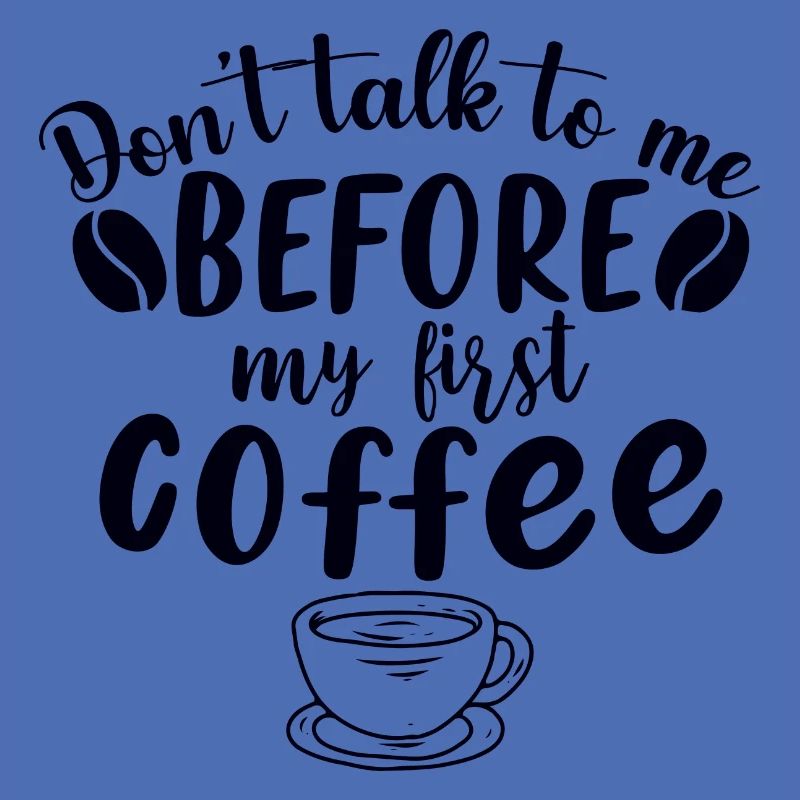 Sprich mich nicht an. Ich brauch erst einen Kaffee