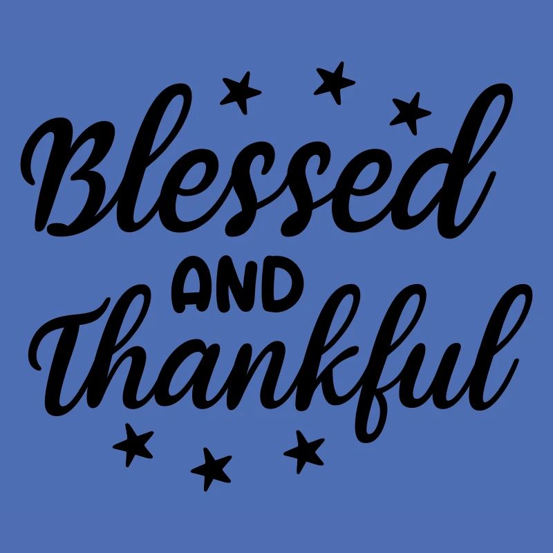 Blessed And Thankful