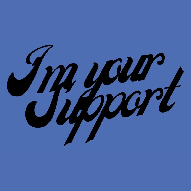 Im your Support Spruch