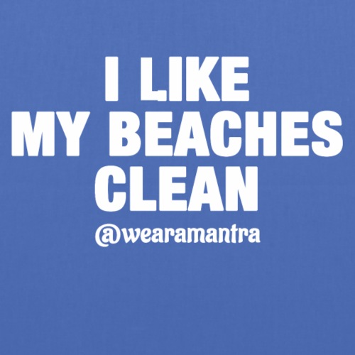 I LIKE MY BEACHES CLEAN - Borsa di stoffa