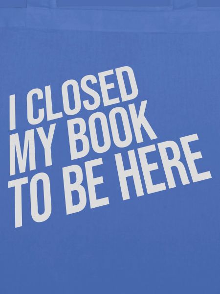 I closed my book