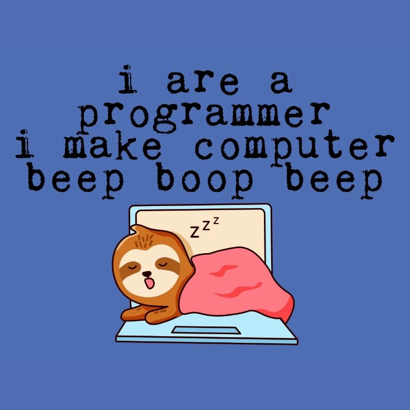 I Are A Programmer I Make Computer Beep Boop Beep2