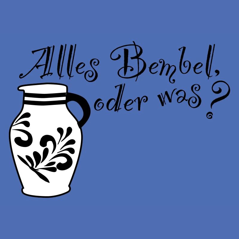 Alles Bembel oder was?