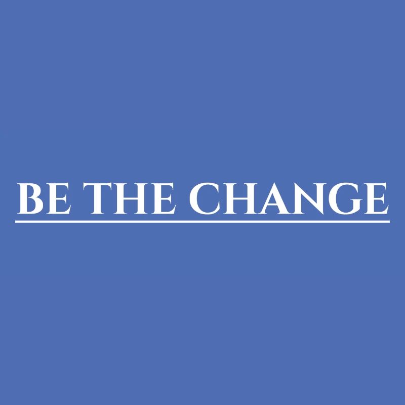 Be the Change