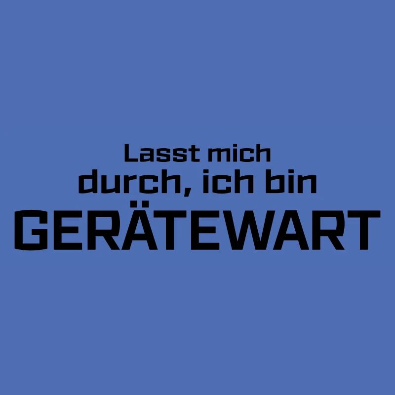 Lasst mich durch, ich bin Gerätewart