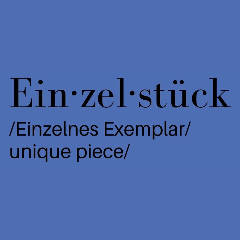 Einzelstück. unique piece. einmalig