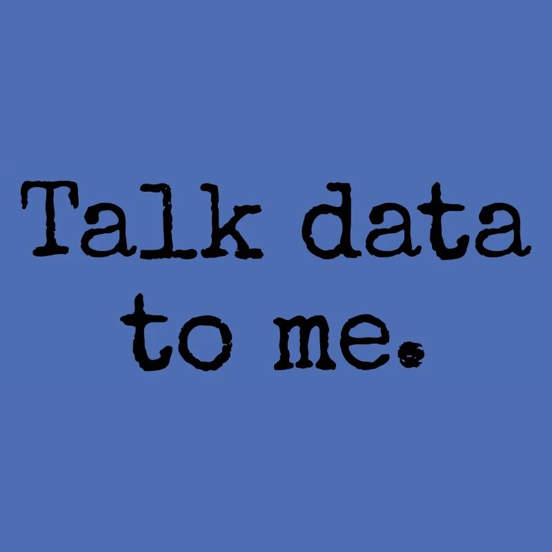 Talk Data To Me - Funny Data Analyst Gift