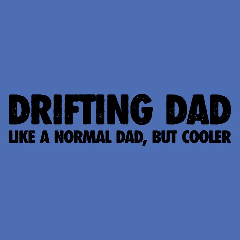 Drifting Dad: Cooler Than a Normal Dad