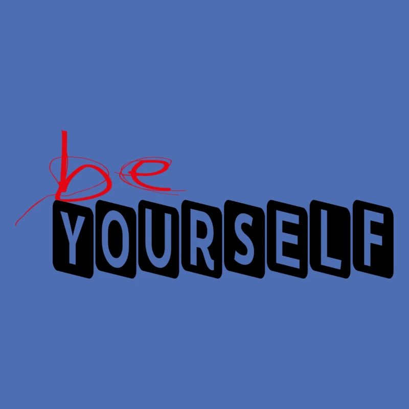 BE YOURSELF