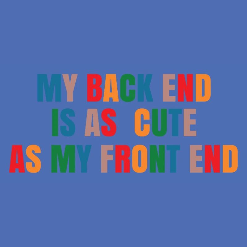 My Back End Is As Cute As My Front End Software De