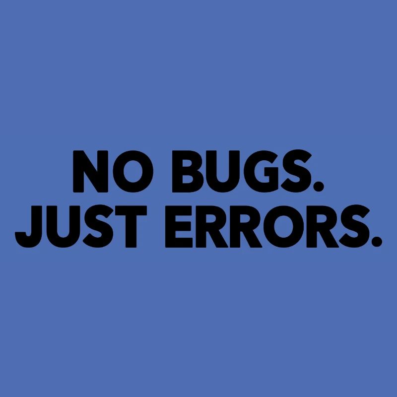 No Bugs Just Errors Coder Programmer Nerd Software