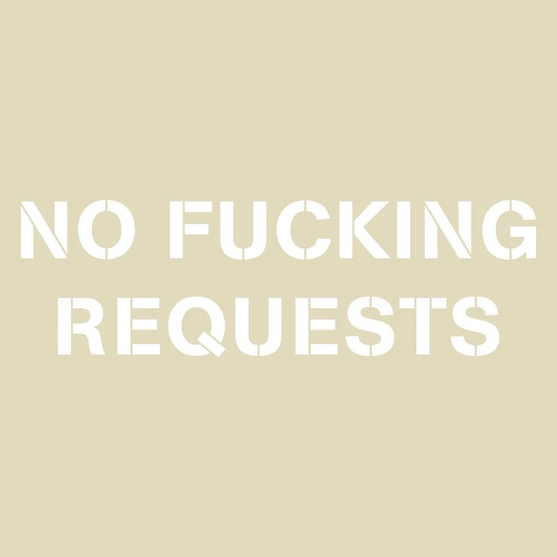 No F****ig Requests