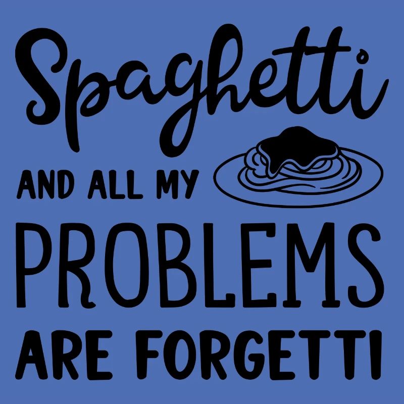 Spaghetti Make Problems Forgetti Ironic Saying