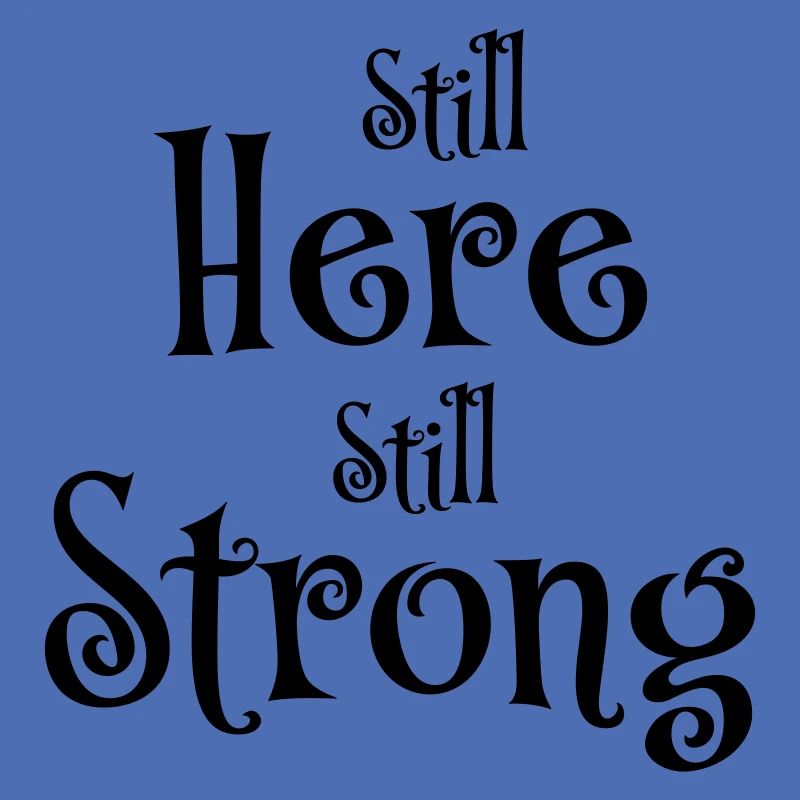 Still here, still strong