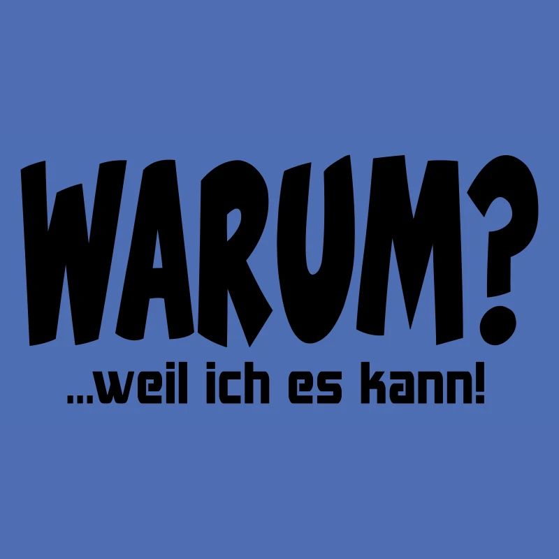 Warum Weil ich es kann