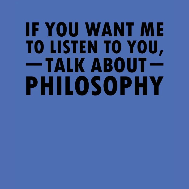 Funny philosophy saying student philosopher idea