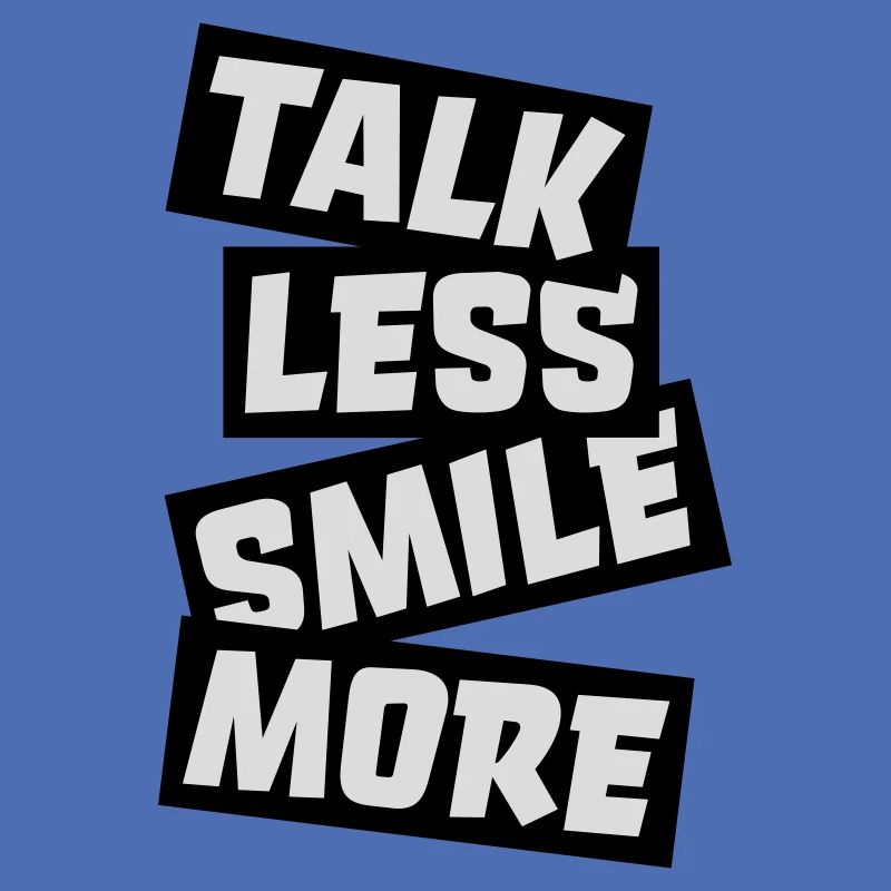 talk less smile more