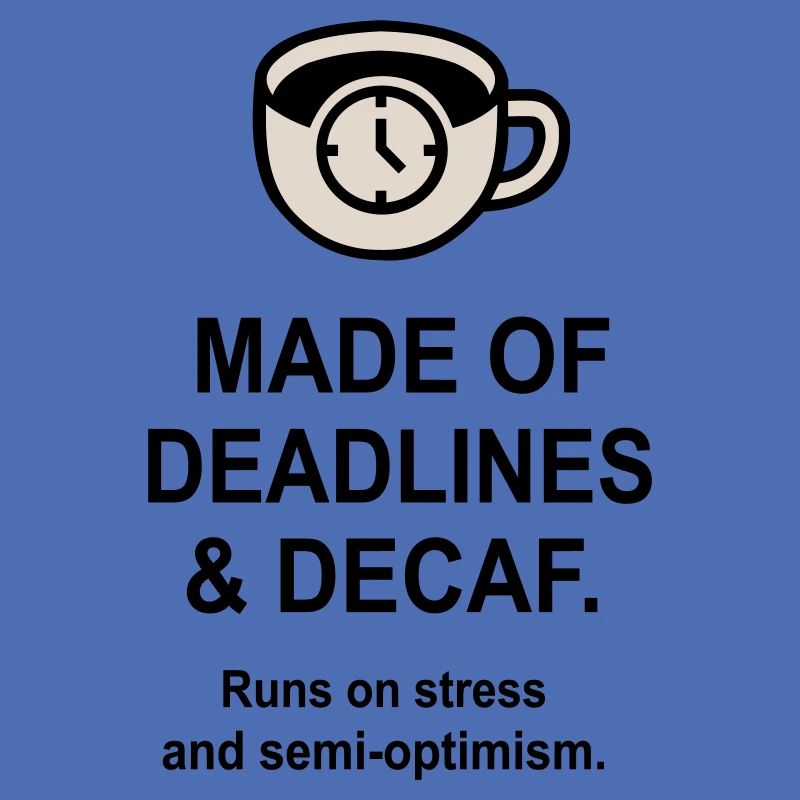 Deadlines and Decaf