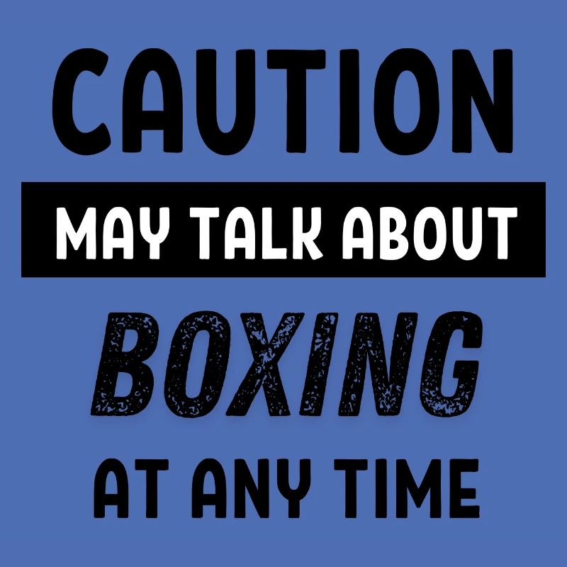 Caution may talk about boxing at any time