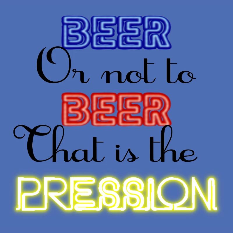Zu Bier oder nicht zu Bier, das ist der Druck!