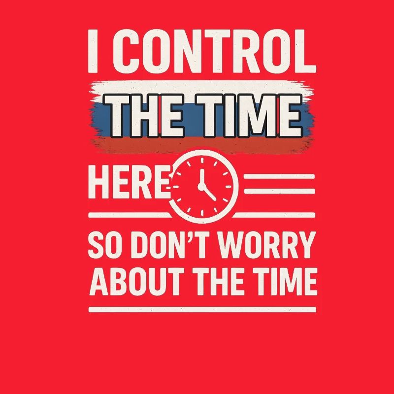 Time Control Here Don't Worry Time, Russian Saying