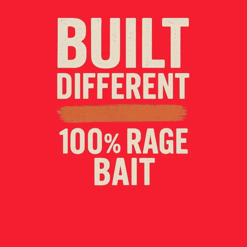 Built Different 100% Rage Bait, Funny Meme 