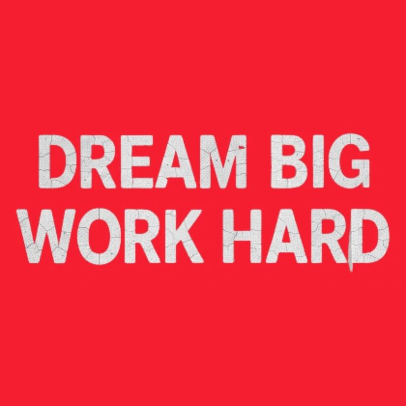 Dream Big, Work Hard - Bold motivation Typography