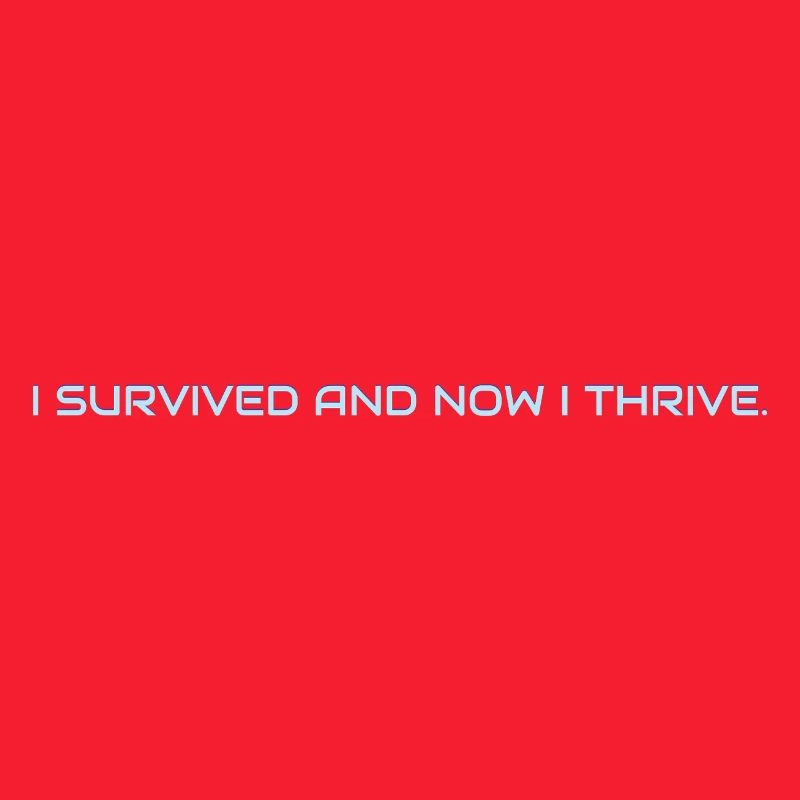 I_survived_and_now_I_thrive