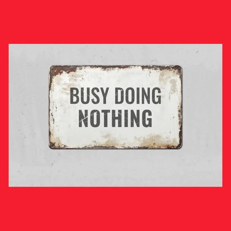 Busy Doing Nothing – Ironisches Statement Poster