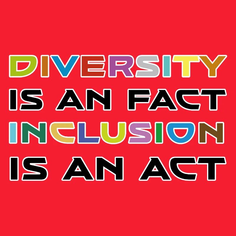 Diversity is a fact, inclusion is action