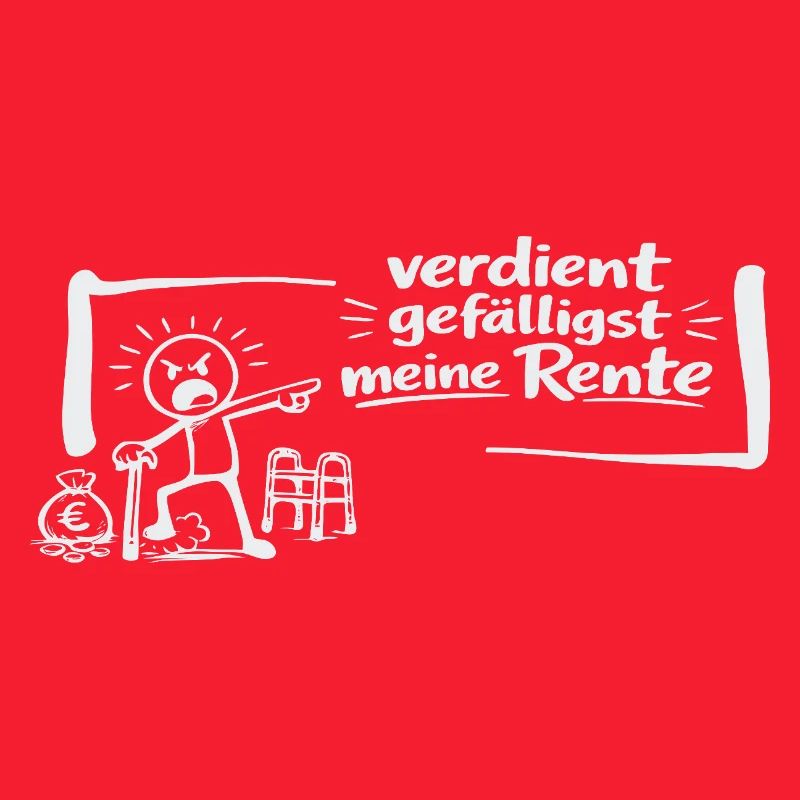 Verdient gefälligst meine Rente!