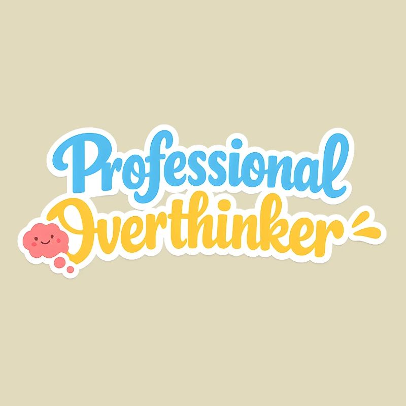 Professional OVERTHINKER