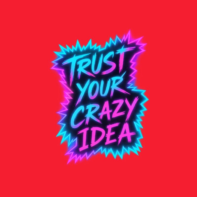 Trust Your Crazy Idea Neon