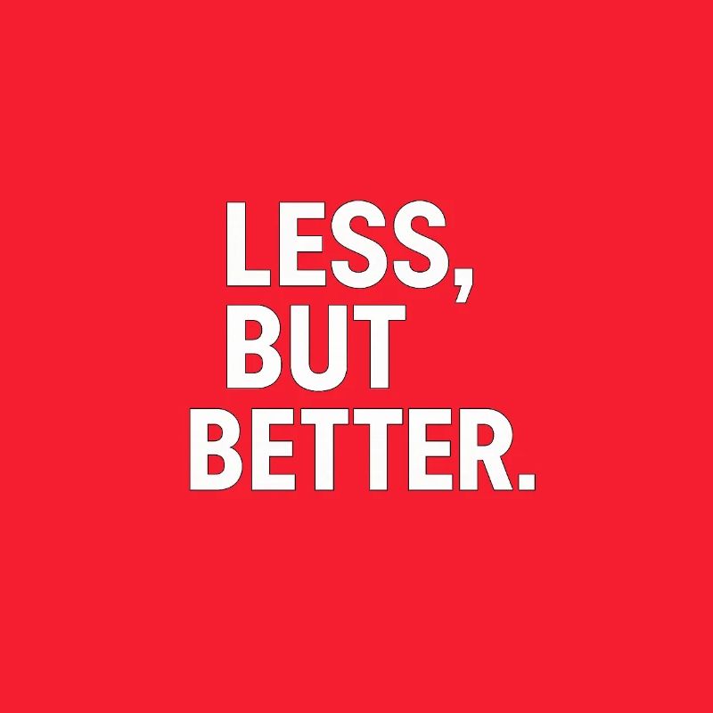 Less, but better