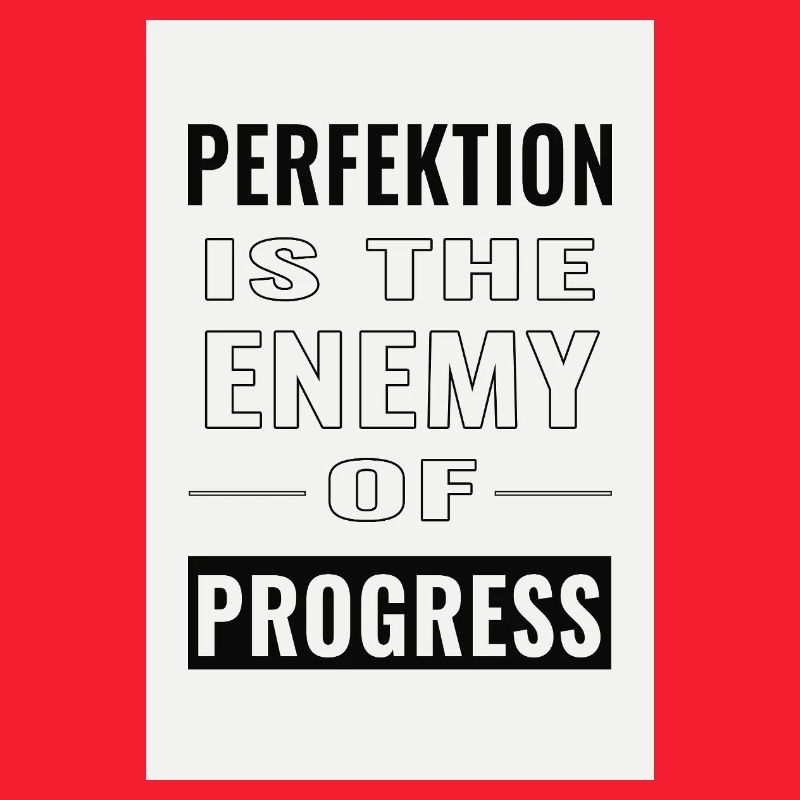 La perfection est l’ennemie du progrès