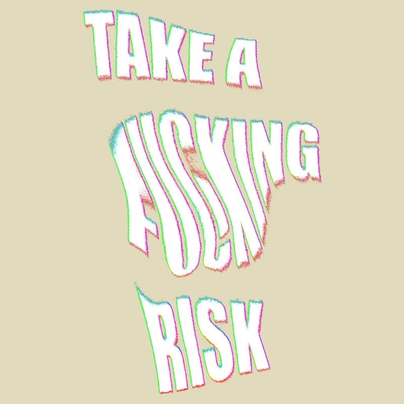 Take a Risk