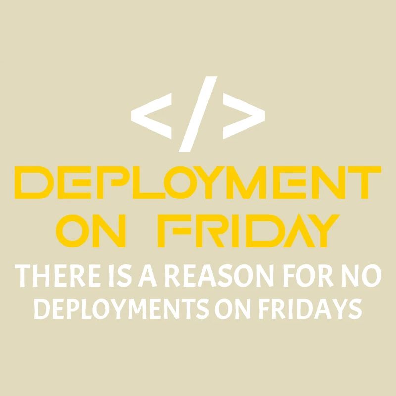 Deployment on Friday - Einfach nein!