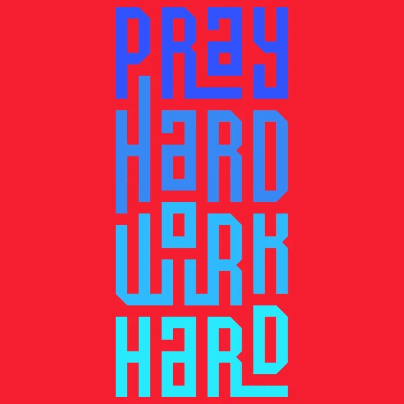 Pray Hard Work Hard