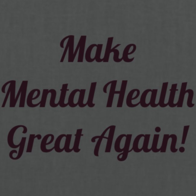 Make Mental Health Great Again!