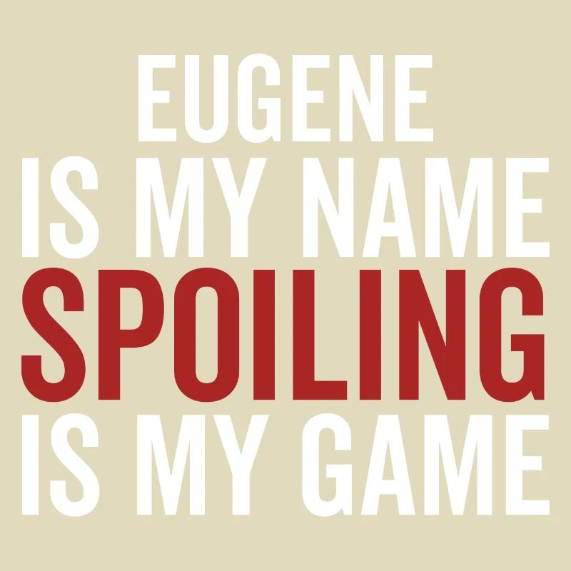 Eugene est mon nom Spoiling est mon jeu