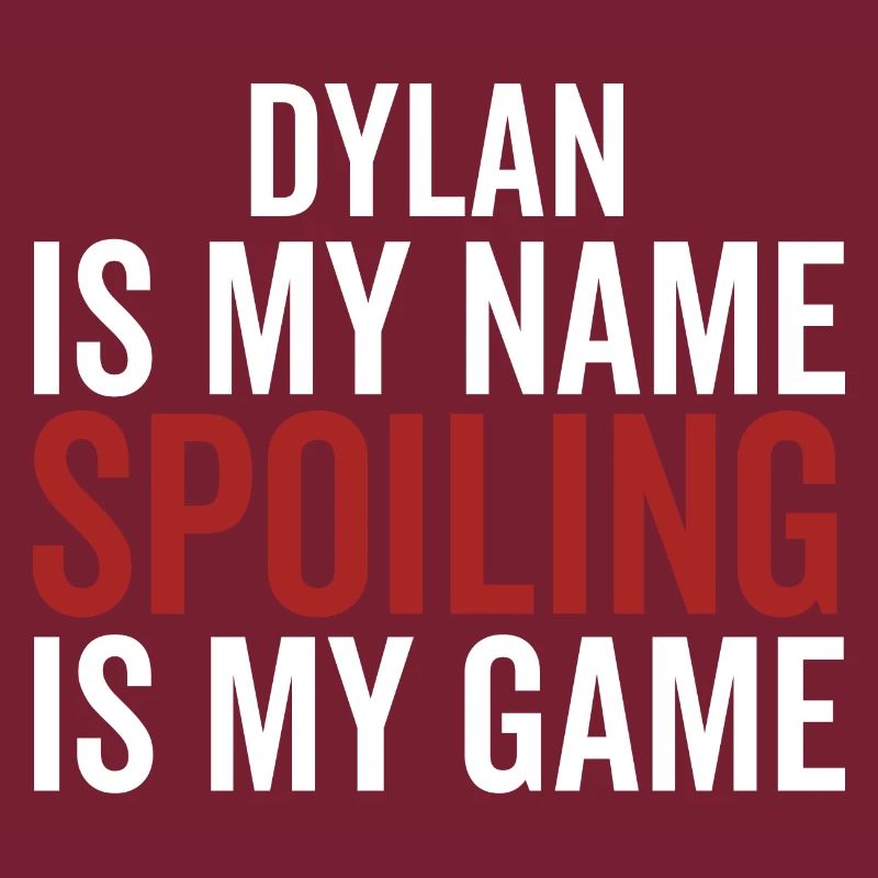 Dylan est mon nom Spoiling est mon jeu