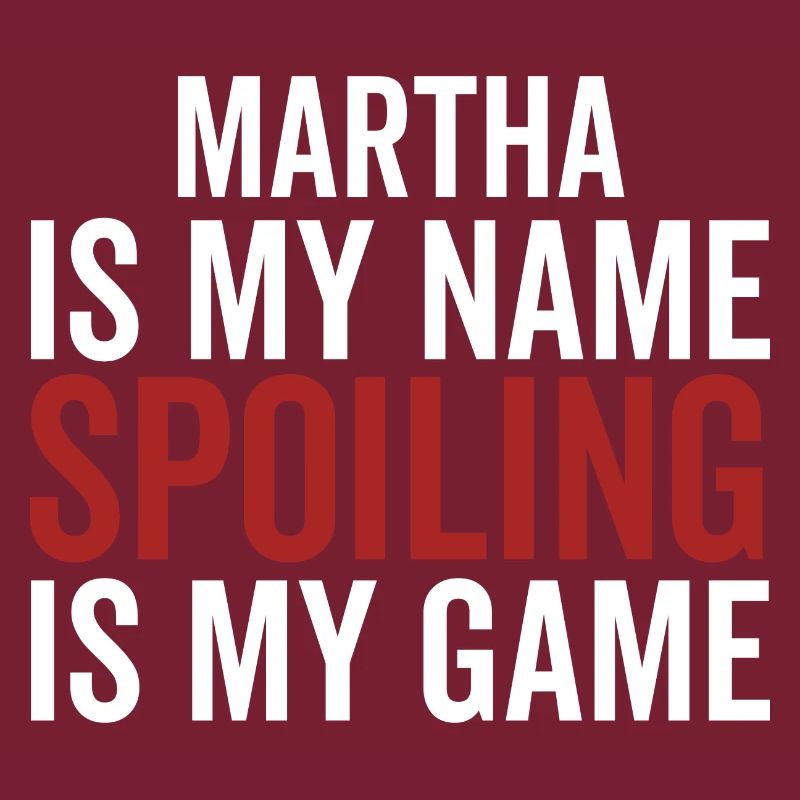 Martha is My Name Spoiling is My Game