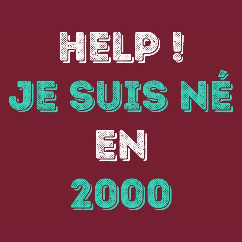 HELP! JE SUIS NÉ EN 2000