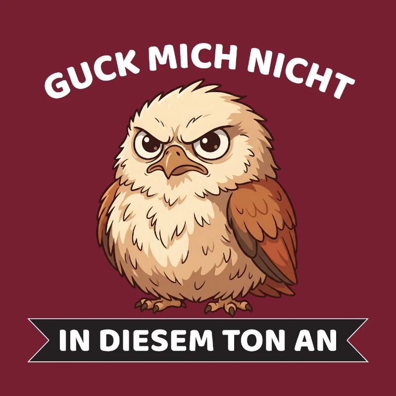 Guck mich nicht in diesem Ton an Eule Spruch