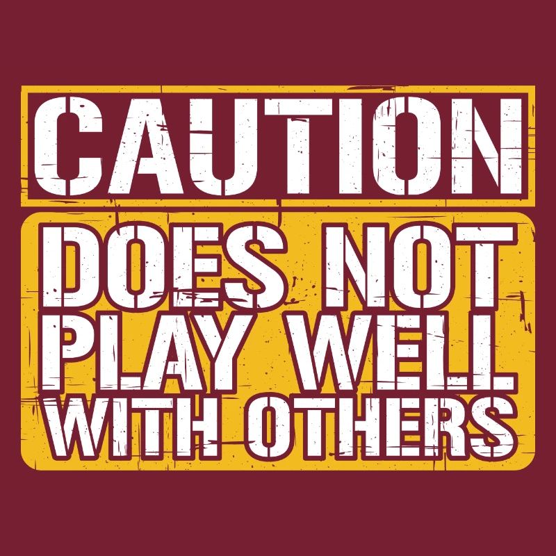 Caution does not play well with others 26