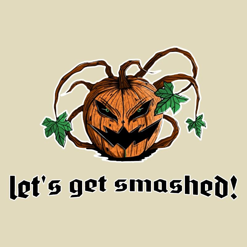 pumpkin pumpkin let's get smashed! Funny saying